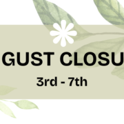 Graphic image with soft images of leaves. Text reads: August closure, 3rd through 7th"