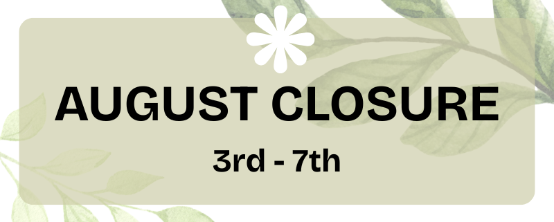 Graphic image with soft images of leaves. Text reads: August closure, 3rd through 7th"