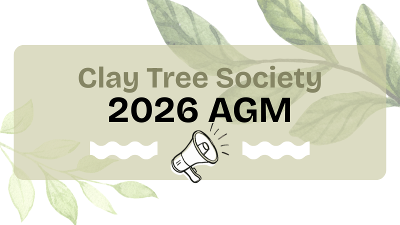 Graphic image in soft greens. Text in the middle says "Clay Tree Society 2026 A.G.M." Underneath is a small drawing of a white bullhorn.