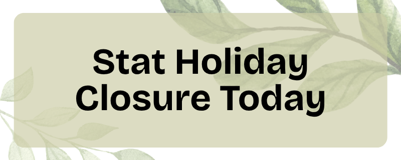 Notice: statutory holiday closure today